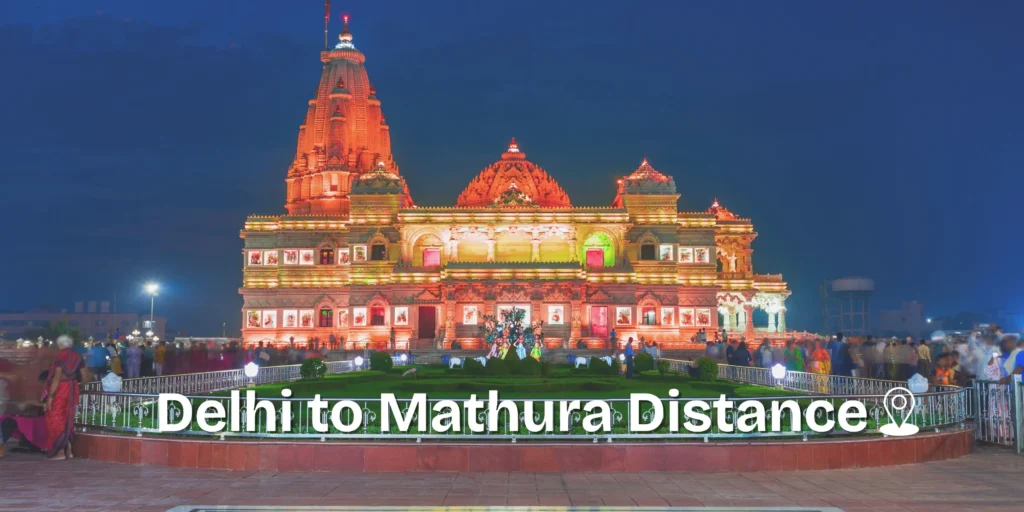 Delhi to Mathura Distance, Travel Compare :Options & Guide for First-Time Visitors