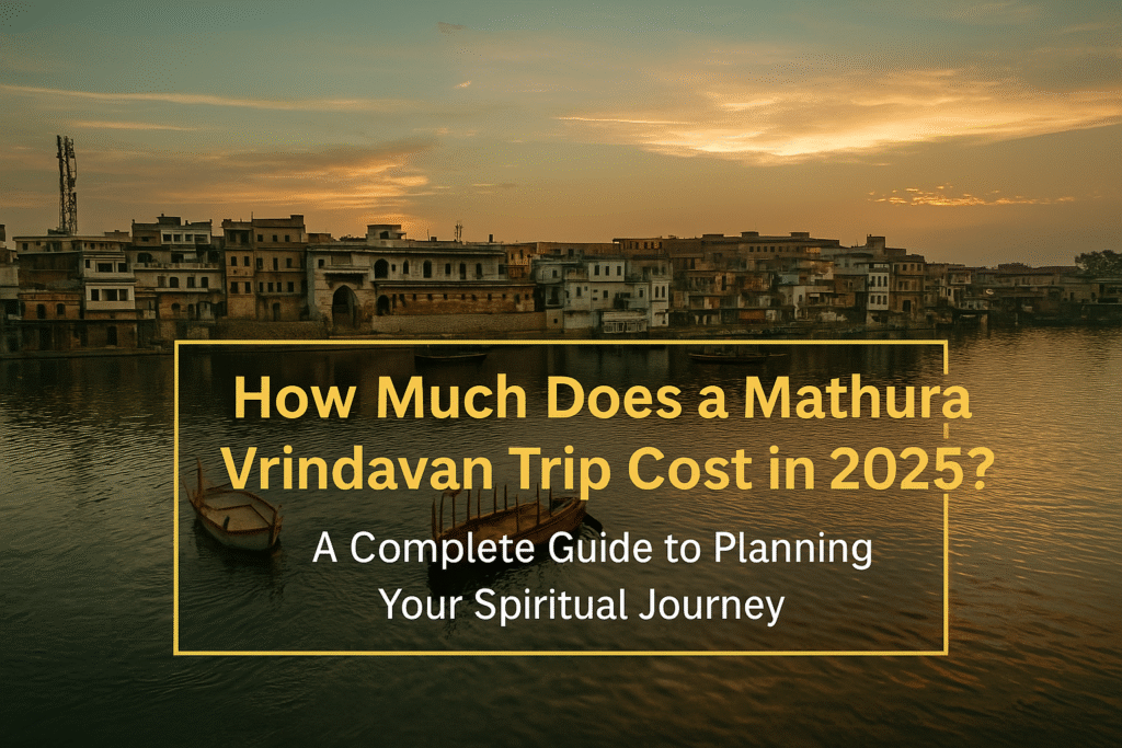 Mathura Vrindavan Trip cost