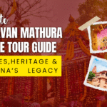 Complete Vrindavan Mathura Delhi Tour Guide, Temples, Heritage & Krishna’s Legacy