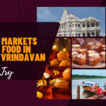 Famous Shopping Markets & Street Food in Mathura Vrindavan You Must Try