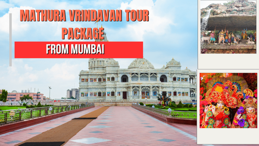 Mathura Vrindavan Tour Package from Mumbai – A Complete Travel Guide
