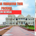 Mathura Vrindavan Tour Package from Mumbai – A Complete Travel Guide